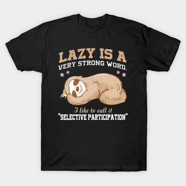 Lazy Is A Very Strong Word Sloth Gift T-Shirt for men woman T-Shirt by Ortizhw